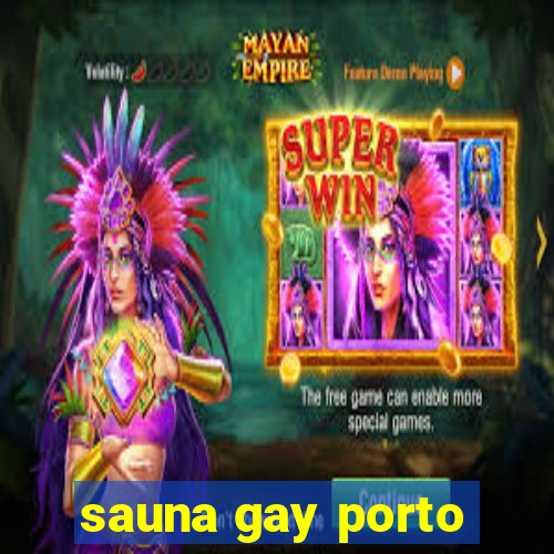 sauna gay porto